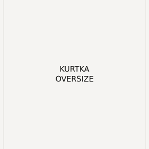 Kurtka oversize