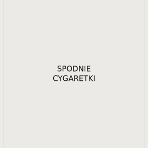 Spodnie cygaretki
